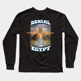 Denial is a River in Egypt Long Sleeve T-Shirt